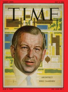 By the mid-1950s Eero Saarinen became famous enough to be on the cover of Time Maganize (April 2<sup>nd</sup>, 1956 issue)