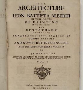 Alberti published his <i>De re aedificatoria</i> (<i>On the art of building</i>) in 1452. Given that Leonello had recently passed, Alberti dedicated <i>De re aedificatoria</i> to Pope Nicholas V. This title page is the English translation, created by Giacomo Leoni in 1715.