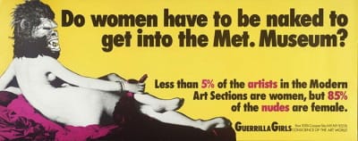Guerrilla Girls, <i>Do Women Have To Be Naked To Get Into the Met. Museum?</i> (1989)This poster was installed on busses in New York City to call attention to sexism in art institutions.