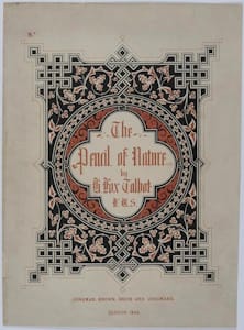 <i>The Pencil of Nature</i> (1844-46). Talbot matched each of the twenty-four plates with a concise historical and technical account of their conception.