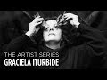 Graciela Iturbide: The Artist Series